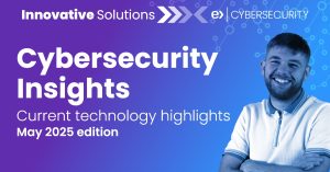 Read more about the article Exertis Cybersecurity May 2025 Newsletter